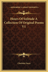 Hours Of Solitude A Collection Of Original Poems V1