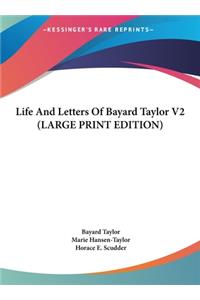 Life and Letters of Bayard Taylor V2
