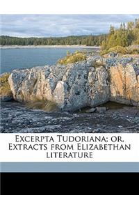 Excerpta Tudoriana; Or, Extracts from Elizabethan Literature Volume 2