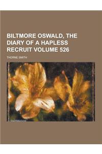 Biltmore Oswald, the Diary of a Hapless Recruit Volume 526