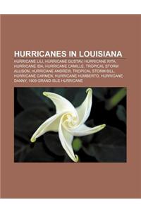 Hurricanes in Louisiana: Hurricane Lili, Hurricane Gustav, Hurricane Rita, Hurricane Ida, Hurricane Camille, Tropical Storm Allison