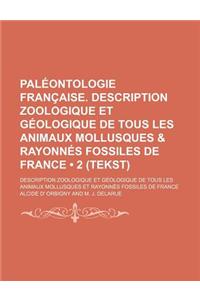 Paleontologie Francaise. Description Zoologique Et Geologique de Tous Les Animaux Mollusques & Rayonnes Fossiles de France (2 (Tekst))