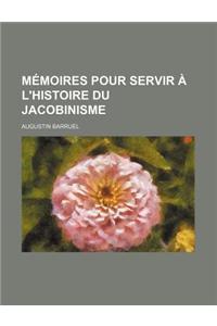 Memoires Pour Servir A L'Histoire Du Jacobinisme (5)
