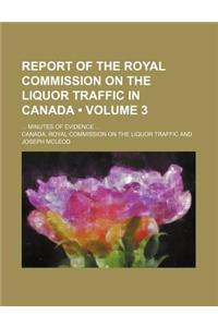 Report of the Royal Commission on the Liquor Traffic in Canada (Volume 3); Minutes of Evidence