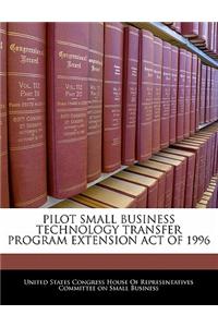 Pilot Small Business Technology Transfer Program Extension Act of 1996
