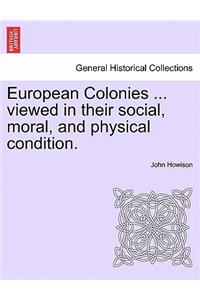 European Colonies ... Viewed in Their Social, Moral, and Physical Condition.