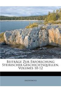 Beitrage Zur Erforschung Steirischer Geschichtsquellen, Volumes 10-12