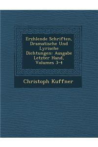 Erz�hlende Schriften, Dramatische Und Lyrische Dichtungen