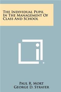 Individual Pupil in the Management of Class and School