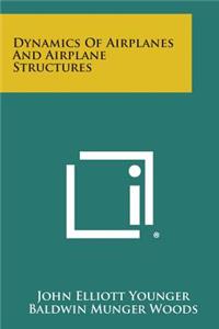 Dynamics of Airplanes and Airplane Structures