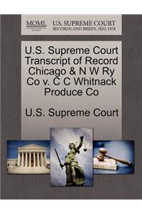U.S. Supreme Court Transcript of Record Chicago & N W Ry Co V. C C Whitnack Produce Co