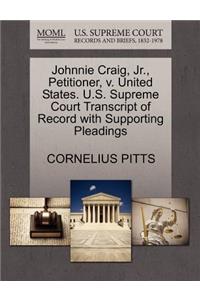Johnnie Craig, Jr., Petitioner, V. United States. U.S. Supreme Court Transcript of Record with Supporting Pleadings