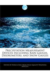 Precipitation Measurement Devices Including Rain Gauges, Disdrometers, and Snow Gauges