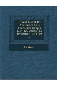 Recueil G N Ral Des Anciennes Lois Fran Aises