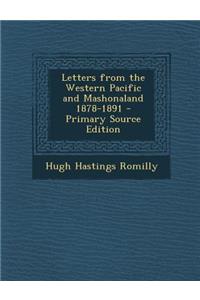 Letters from the Western Pacific and Mashonaland 1878-1891