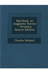 Spiritual, or Magnetic Forces