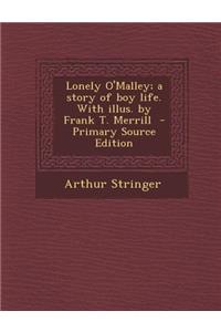 Lonely O'Malley; A Story of Boy Life. with Illus. by Frank T. Merrill