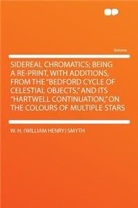 Sidereal Chromatics; Being a Re-Print, with Additions, from the 