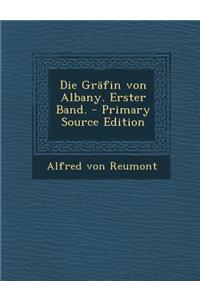 Die Grafin Von Albany. Erster Band. - Primary Source Edition