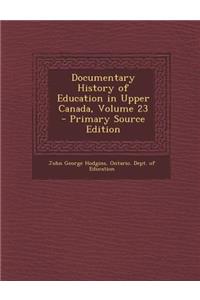 Documentary History of Education in Upper Canada, Volume 23 - Primary Source Edition