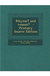 Rhyme? and Reason? - Primary Source Edition