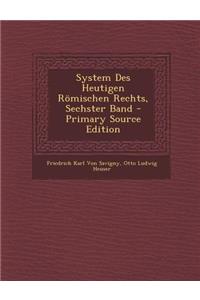 System Des Heutigen Romischen Rechts, Sechster Band
