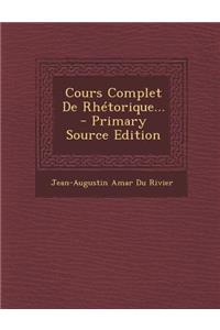 Cours Complet de Rhetorique...