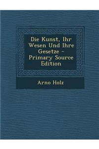 Die Kunst, Ihr Wesen Und Ihre Gesetze - Primary Source Edition