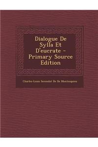 Dialogue de Sylla Et D'Eucrate - Primary Source Edition