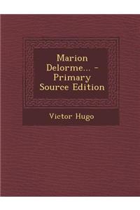Marion Delorme... - Primary Source Edition
