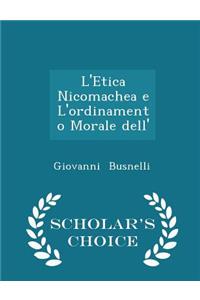 L'Etica Nicomachea E l'Ordinamento Morale Dell' - Scholar's Choice Edition