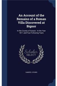 An Account of the Remains of a Roman Villa Discovered at Bignor