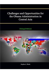 Challenges and Opportunities for the Obama Administration in Central Asia [Enlarged Edition]