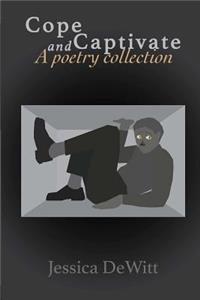 Cope and Captivate: A Poetry Collection