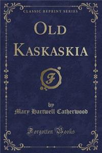 Old Kaskaskia (Classic Reprint)