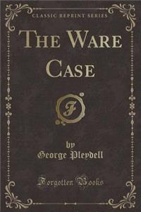 The Ware Case (Classic Reprint)