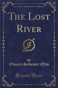 The Lost River (Classic Reprint)