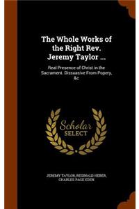 Whole Works of the Right Rev. Jeremy Taylor ...