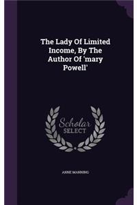 The Lady Of Limited Income, By The Author Of 'mary Powell'