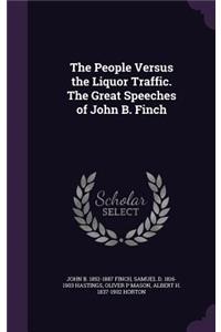 People Versus the Liquor Traffic. The Great Speeches of John B. Finch