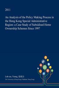 An Analysis of the Policy Making Process in the Hong Kong Special Administrative Region