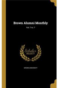 Brown Alumni Monthly; Vol. 7 No. 7