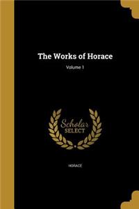 The Works of Horace; Volume 1