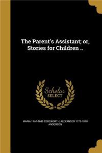 The Parent's Assistant; Or, Stories for Children ..