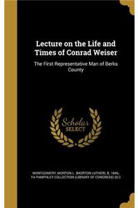 Lecture on the Life and Times of Conrad Weiser