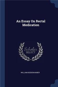 An Essay on Rectal Medication