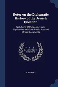 NOTES ON THE DIPLOMATIC HISTORY OF THE J