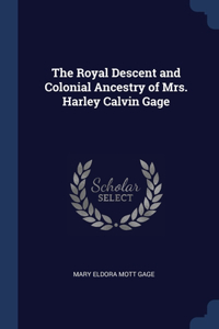 Royal Descent and Colonial Ancestry of Mrs. Harley Calvin Gage