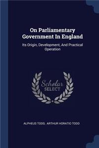 On Parliamentary Government In England