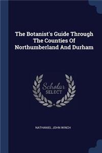 Botanist's Guide Through The Counties Of Northumberland And Durham